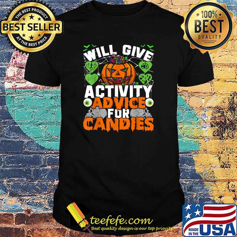 Will Give Activity Advice For Candies scary Pumpkin Halloween T-Shirt Will Give Activity Advice For Candies scary Pumpkin Halloween T-Shirt