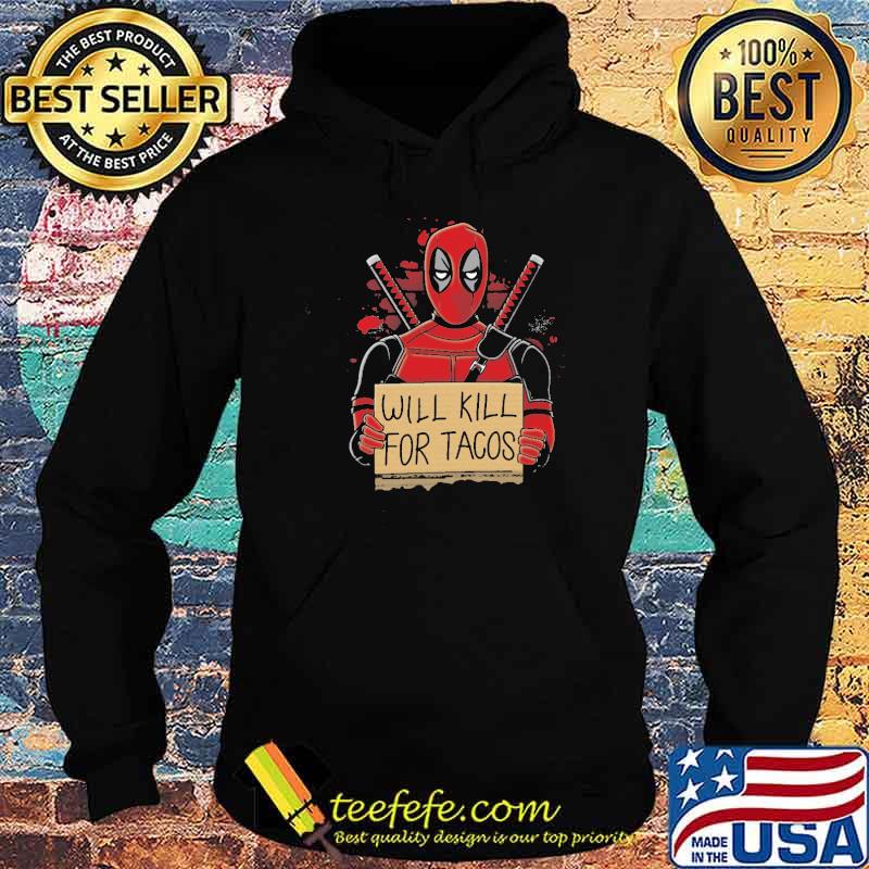 Will kill for tacos deadpool wall s Hoodie Will kill for tacos deadpool wall s Hoodie