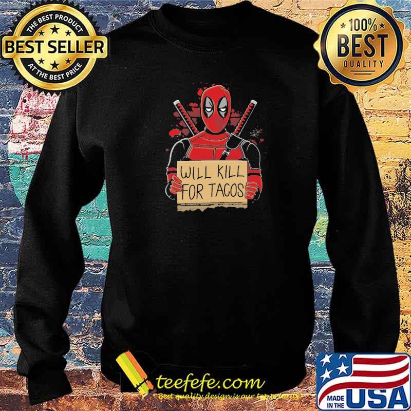 Will kill for tacos deadpool wall s Sweater Will kill for tacos deadpool wall s Sweater