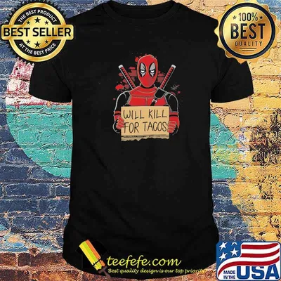 Will kill for tacos deadpool wall shirt