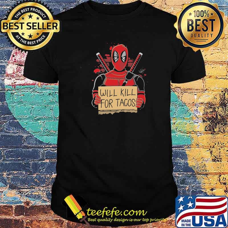 Will kill for tacos deadpool wall shirt Will kill for tacos deadpool wall shirt