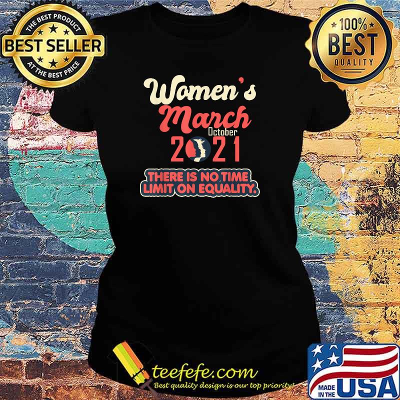 Women's March 2021 There is no time limit on equality Reproductive Rights T-Shirt Ladies tee Women's March 2021 There is no time limit on equality Reproductive Rights T-Shirt Ladies tee
