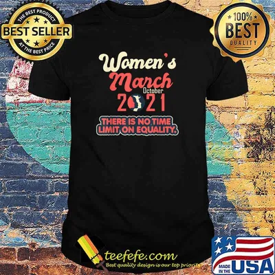 Women's March 2021 There is no time limit on equality Reproductive Rights T-Shirt