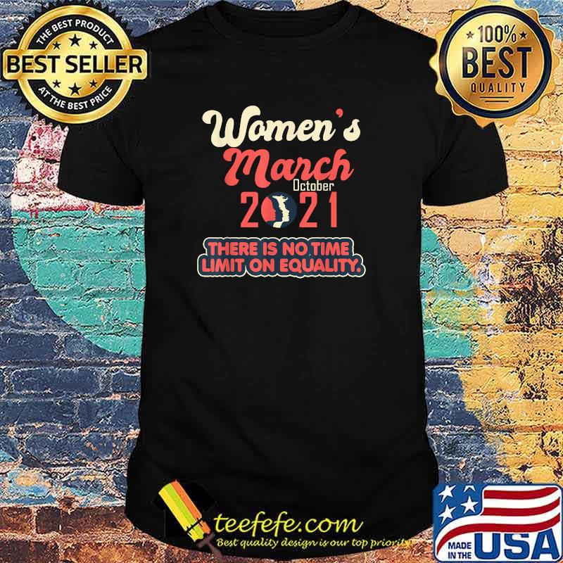 Women's March 2021 There is no time limit on equality Reproductive Rights T-Shirt Women's March 2021 There is no time limit on equality Reproductive Rights T-Shirt
