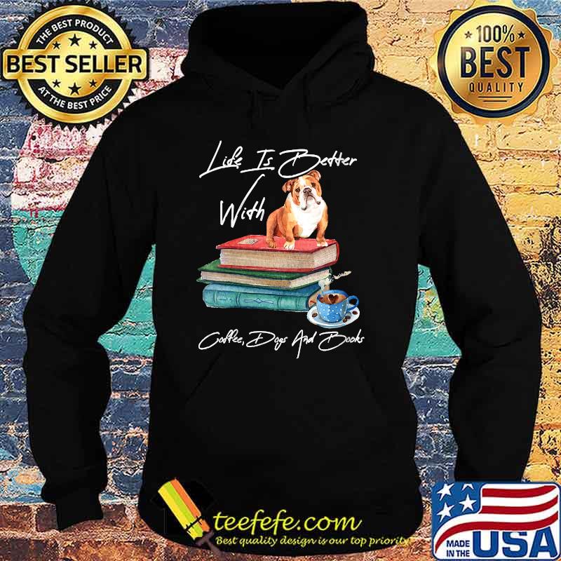 Womens Life Is Better With Dogs And Books Life Is Good T-Shirt Hoodie Womens Life Is Better With Dogs And Books Life Is Good T-Shirt Hoodie