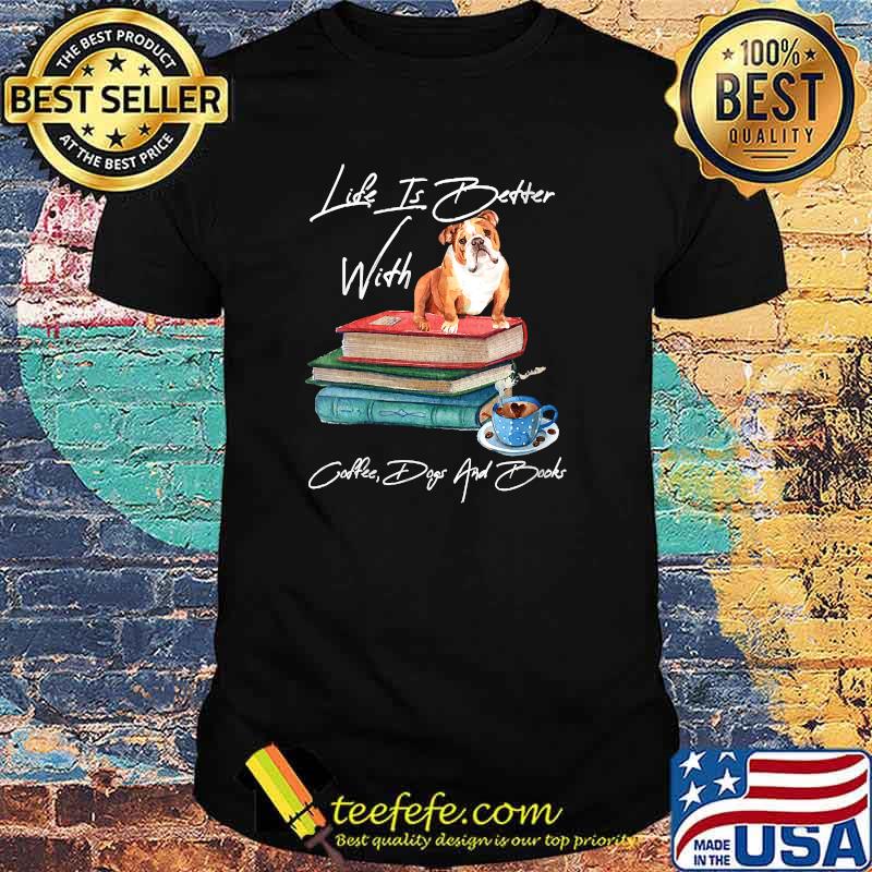 Womens Life Is Better With Dogs And Books Life Is Good T-Shirt Womens Life Is Better With Dogs And Books Life Is Good T-Shirt