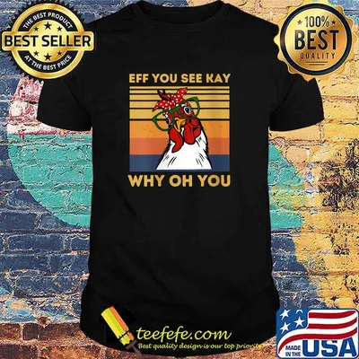 Womens Retro Vintage Eff You See Kay Why Oh You Chicken T-Shirt