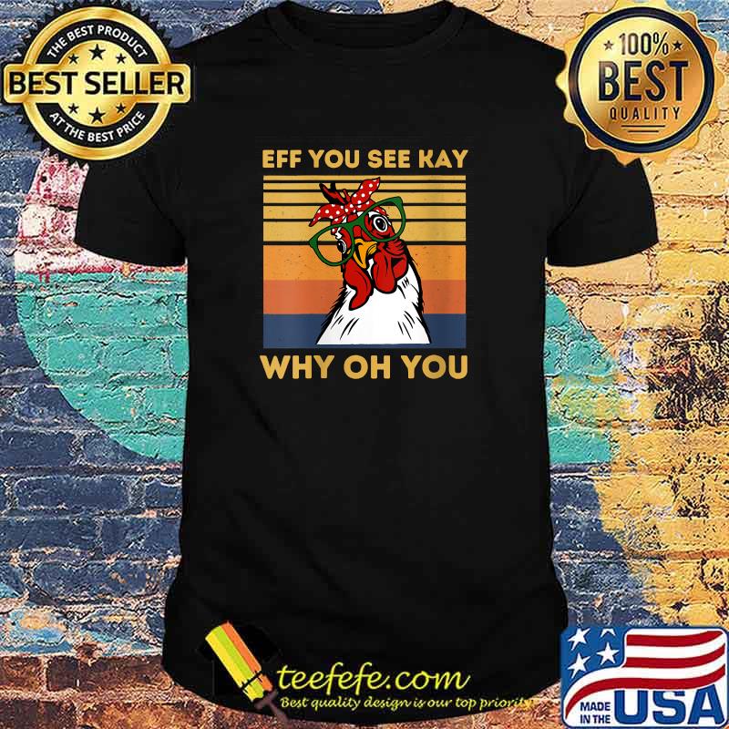 Womens Retro Vintage Eff You See Kay Why Oh You Chicken T-Shirt