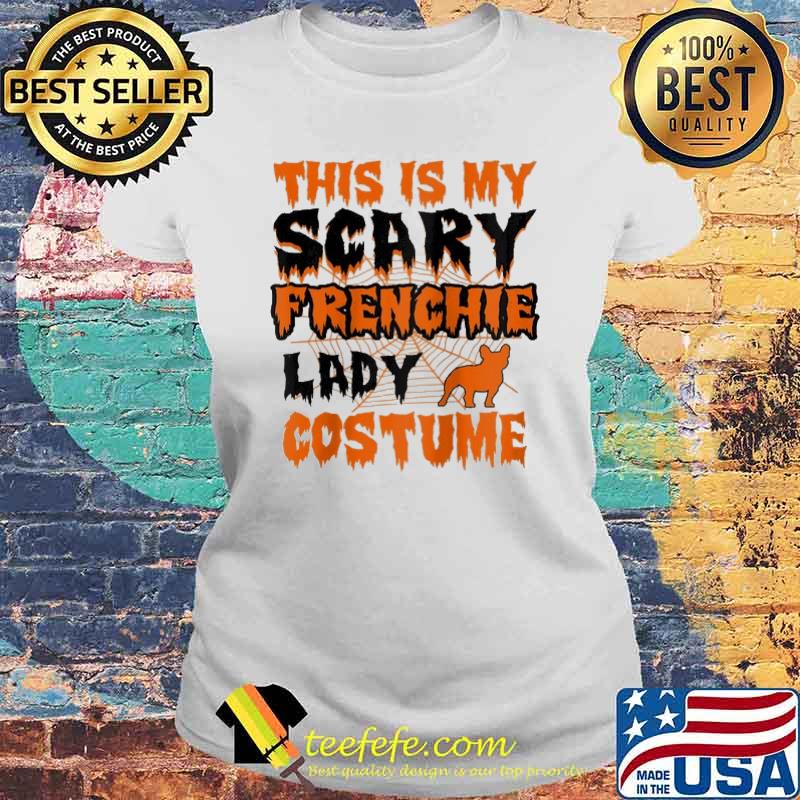 Womens This Is My Scary Frenchie Lady Halloween Shirt Laides tee Womens This Is My Scary Frenchie Lady Halloween Shirt Laides tee