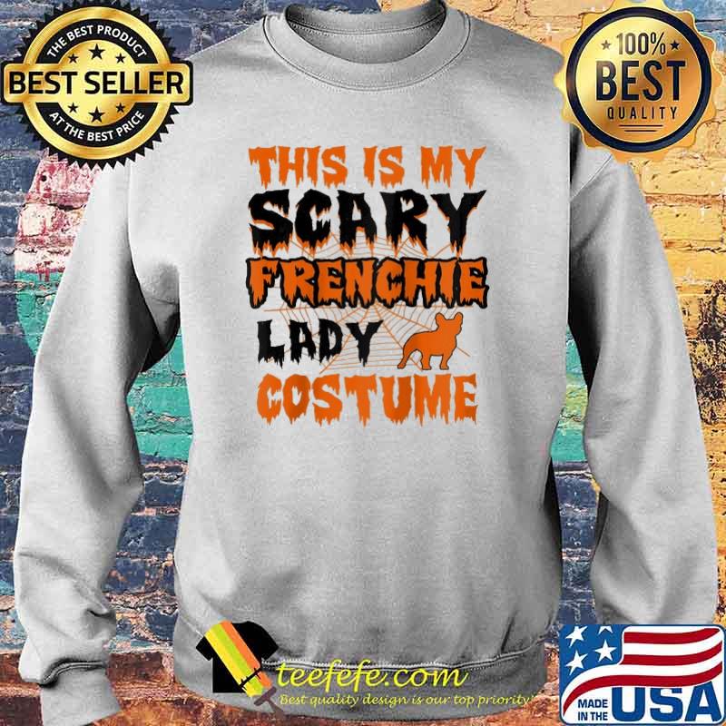 Womens This Is My Scary Frenchie Lady Halloween Shirt Sweater Womens This Is My Scary Frenchie Lady Halloween Shirt Sweater