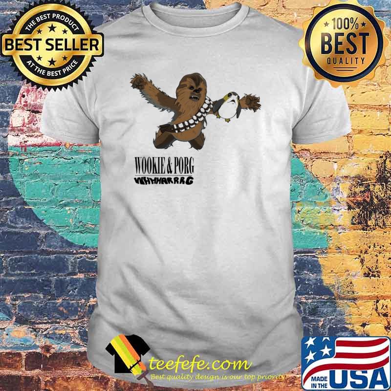 Wookie and Porg Whharrrg Shirt