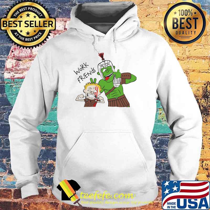 Work Friends Shirt Hoodie Work Friends Shirt Hoodie
