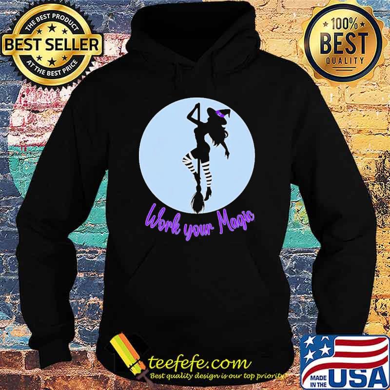 Work your magic witch s Hoodie Work your magic witch s Hoodie