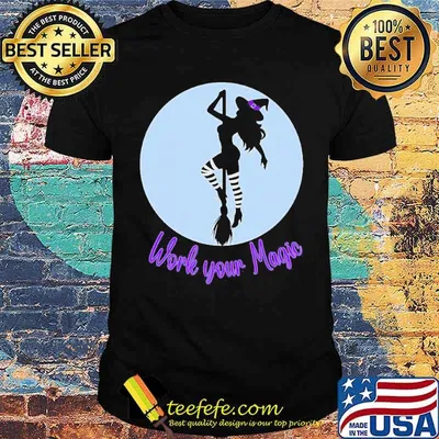 Work your magic witch shirt