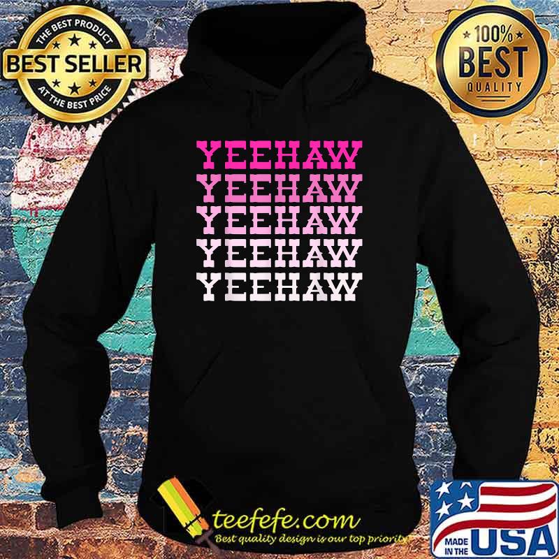 Yeehaw T-Shirt Hoodie Yeehaw T-Shirt Hoodie