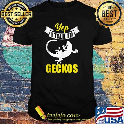 Yep I Talk To Geckos T-Shirt