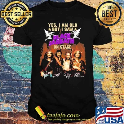 Yes i am old but i saw Black Sabbath on stage signature shirt