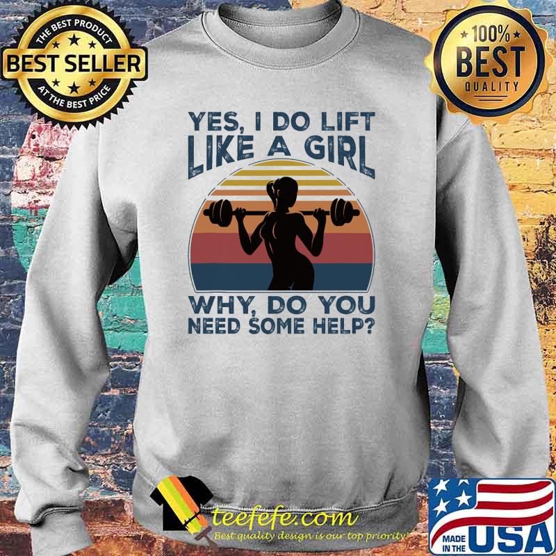 Yes i do lift like a girl why do you need some help weight lifting vintage s Sweater Yes i do lift like a girl why do you need some help weight lifting vintage s Sweater