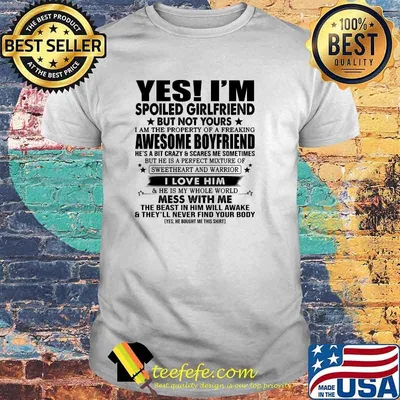 Yes I'm A Spoiled Girlfriend But Not Your I Am The Property Of A A Freaking Awesome Boyfriend T-Shirt