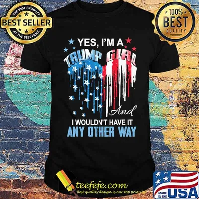Yes im a trump girl i wouldnt have it any other way heart flag shirt