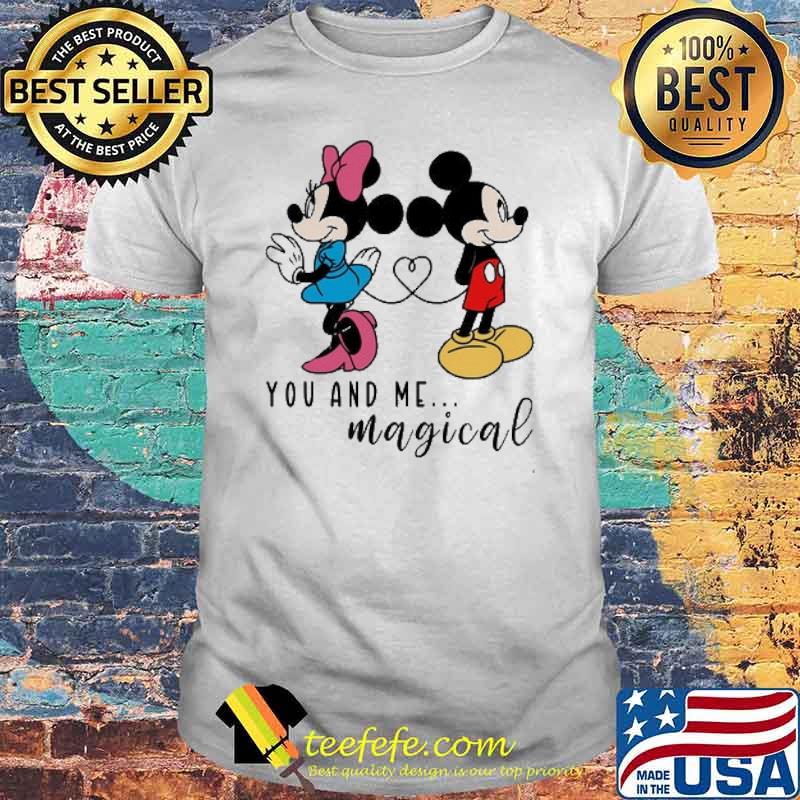 You and me magical minnie and mickey disney shirt