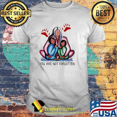 You Are Not Forgotten Shirt