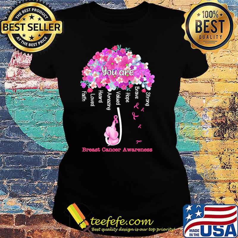 you-are-strong-brave-hope-valued-amazing-heard-loved-faith-breast-cancer-awareness-flower-shirt-Ladies-tee.jpg