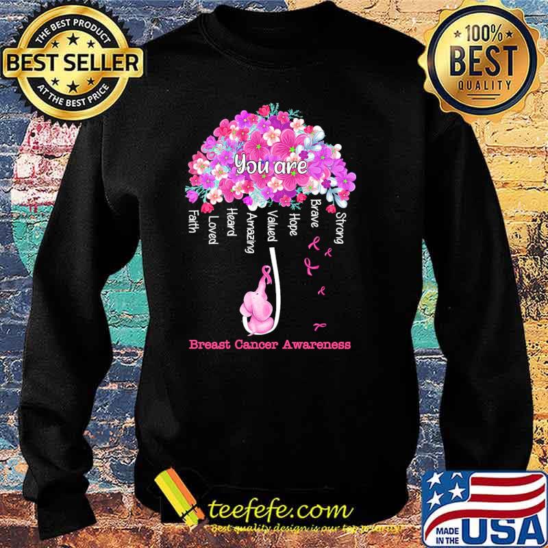 you-are-strong-brave-hope-valued-amazing-heard-loved-faith-breast-cancer-awareness-flower-shirt-Sweater.jpg