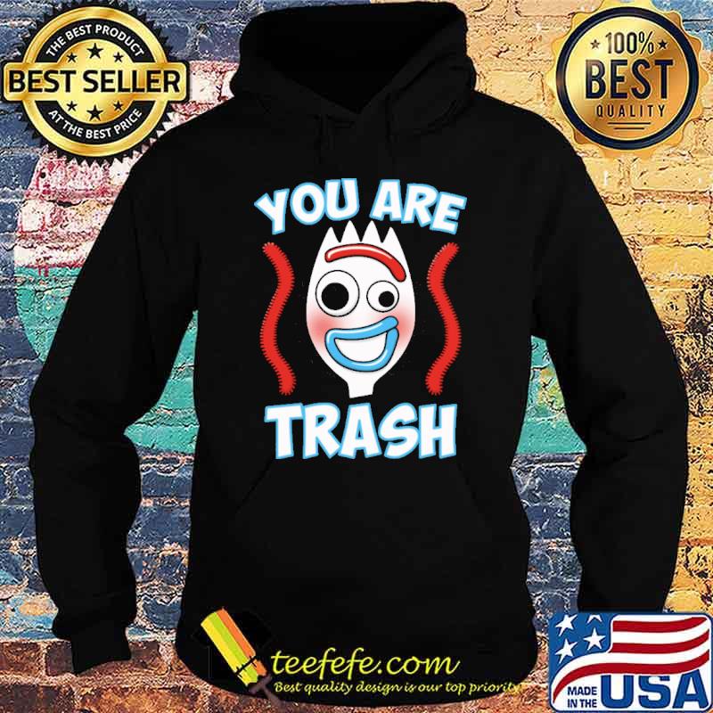You are trash s Hoodie You are trash s Hoodie