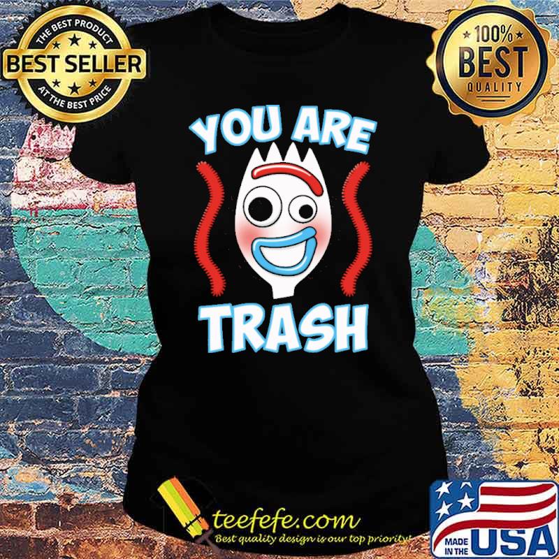 You are trash s Ladies tee You are trash s Ladies tee