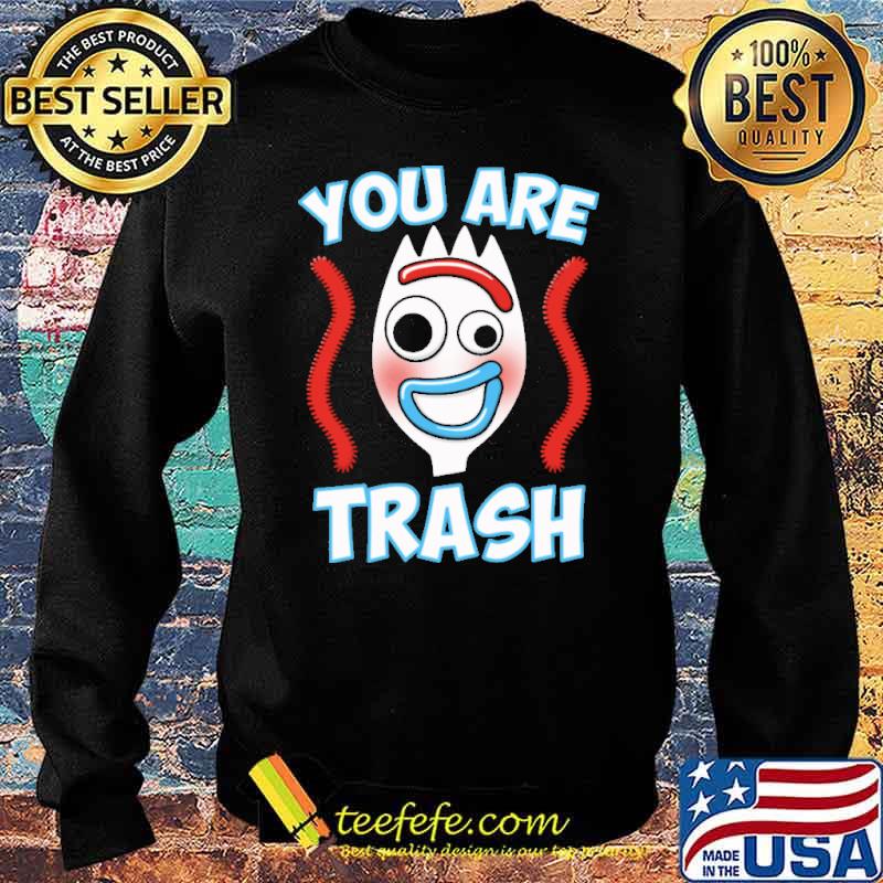 You are trash s Sweater You are trash s Sweater