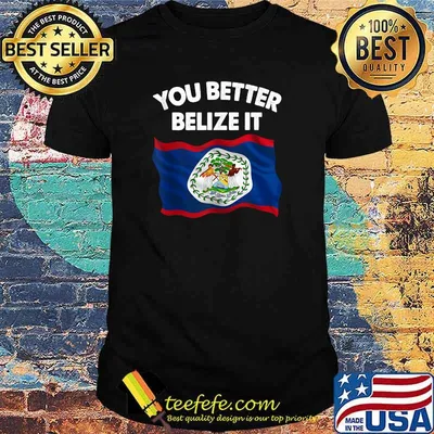 You Better Belize It Flag logo T-shirt