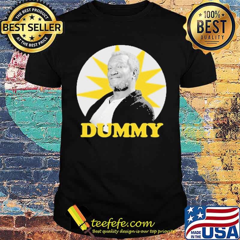 You Big Dummy Shirt