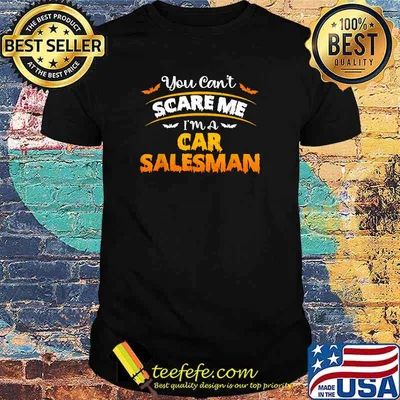 You Can't Scare Car Salesman Funny Quote Halloween Costume T-Shirt