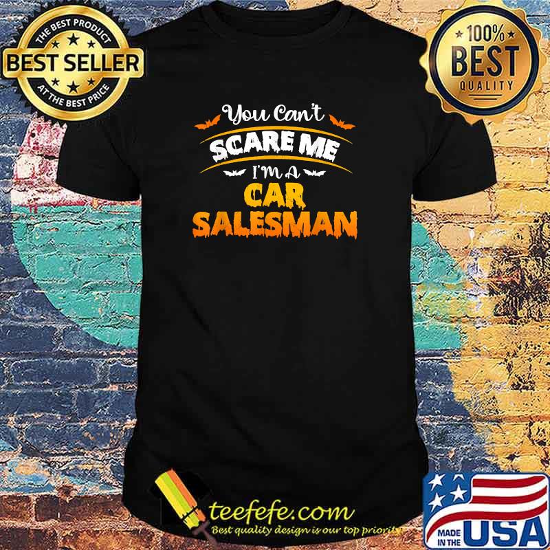 You Can't Scare Car Salesman Funny Quote Halloween Costume T-Shirt