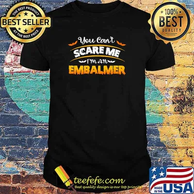 You Can't Scare Embalmer Quote Halloween T-Shirt
