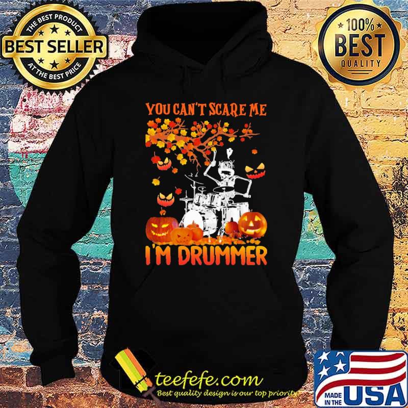 You Can't Scare Me I'm Drummer Skull Halloween Shirt Hoodie You Can't Scare Me I'm Drummer Skull Halloween Shirt Hoodie
