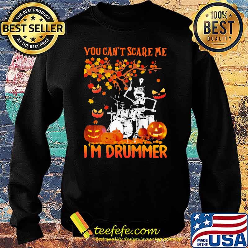 You Can't Scare Me I'm Drummer Skull Halloween Shirt Sweater You Can't Scare Me I'm Drummer Skull Halloween Shirt Sweater