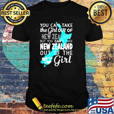 You Can Take The Girl Out Of New Zealand T-Shirt