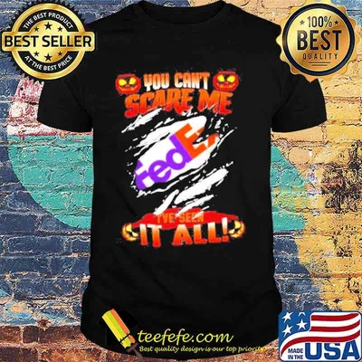 You can’t scare me Fedex i’ve seen it all Halloween shirt