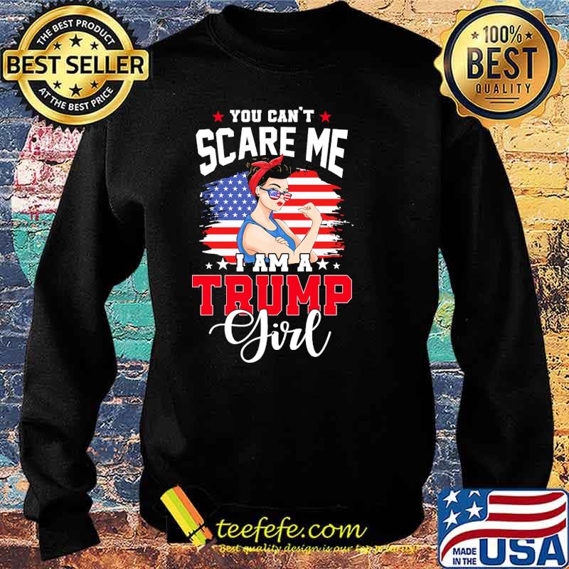 You cant scare me i am a trump girl feminist american flag s Sweater You cant scare me i am a trump girl feminist american flag s Sweater
