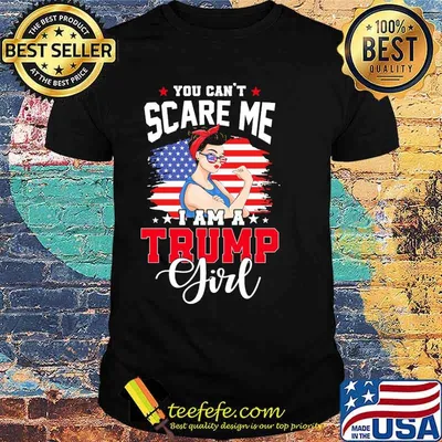 You cant scare me i am a trump girl feminist american flag shirt