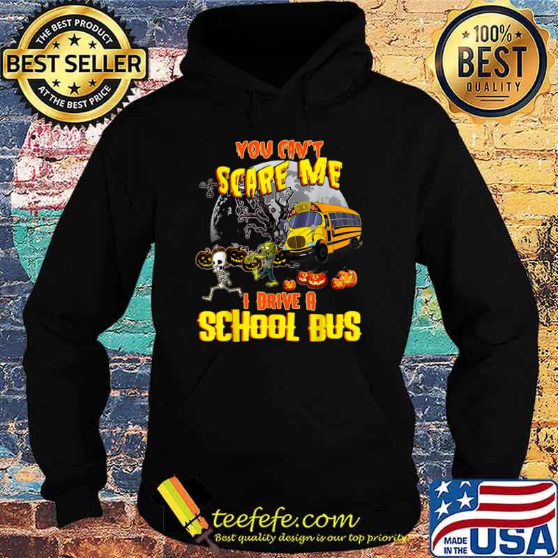 You Can’t Scare Me I Drive A School Bus Gift Moon Halloween Shirt Hoodie You Can’t Scare Me I Drive A School Bus Gift Moon Halloween Shirt Hoodie
