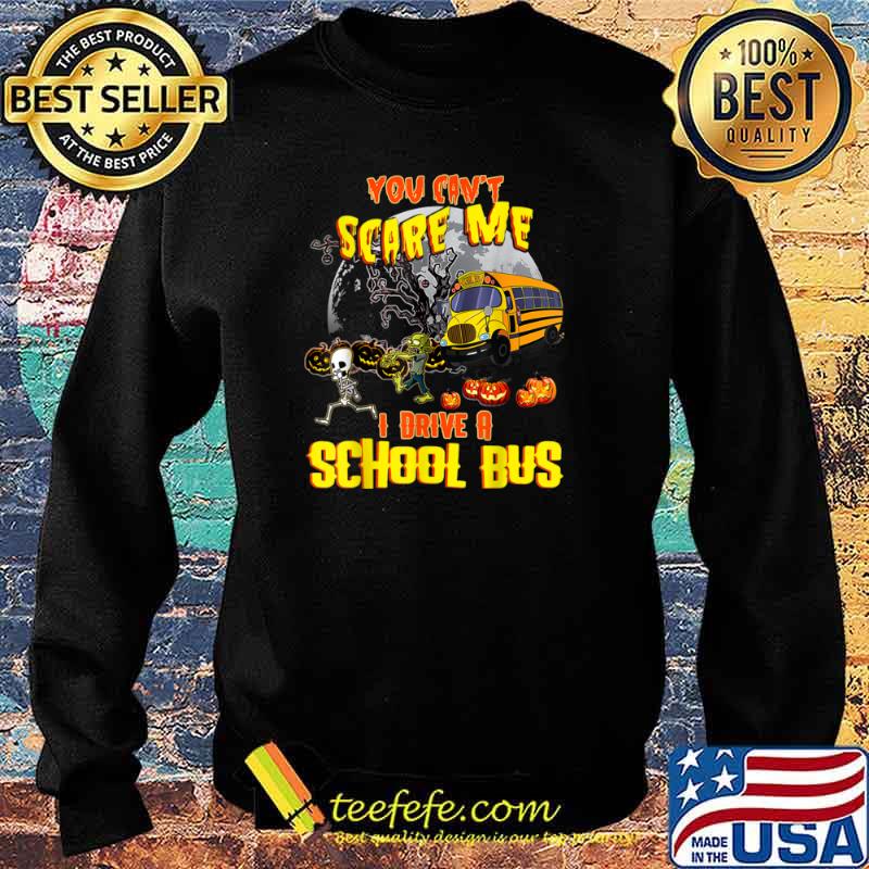 You Can’t Scare Me I Drive A School Bus Gift Moon Halloween Shirt Sweater You Can’t Scare Me I Drive A School Bus Gift Moon Halloween Shirt Sweater