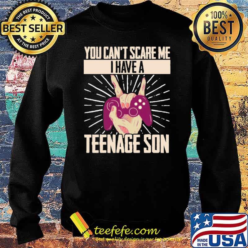 You can’t scare me I have a teenage son Halloween s Sweater You can’t scare me I have a teenage son Halloween s Sweater