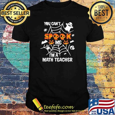 You can’t Spook me I’m a Math Teacher boo Halloween Shirt