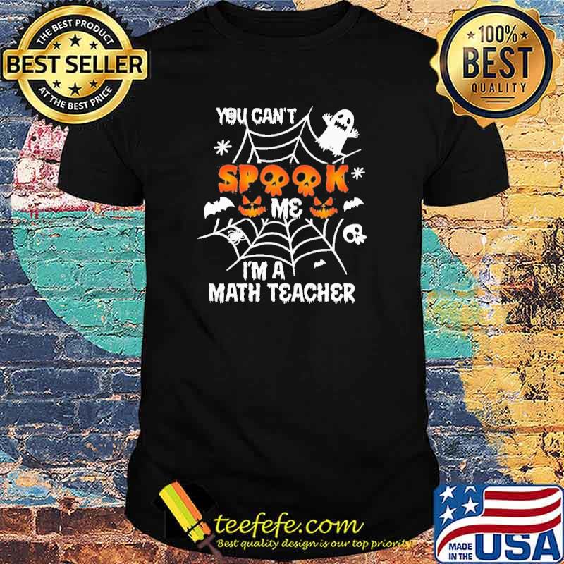 You can’t Spook me I’m a Math Teacher boo Halloween Shirt You can’t Spook me I’m a Math Teacher boo Halloween Shirt