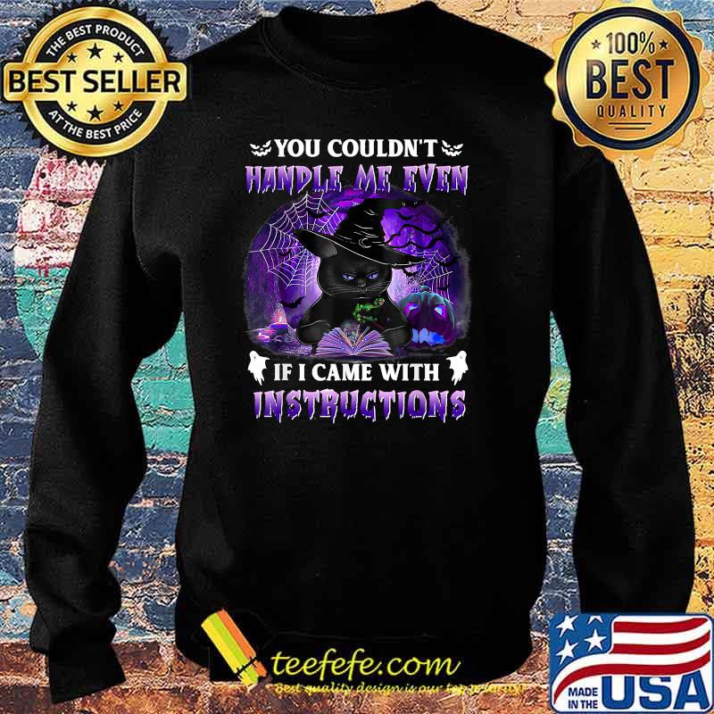 You Couldn't Handle Me Even If I Came With Instructions T-Shirt Sweater You Couldn't Handle Me Even If I Came With Instructions T-Shirt Sweater