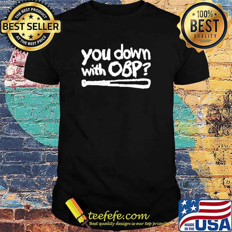 You Down With OBP Shirt