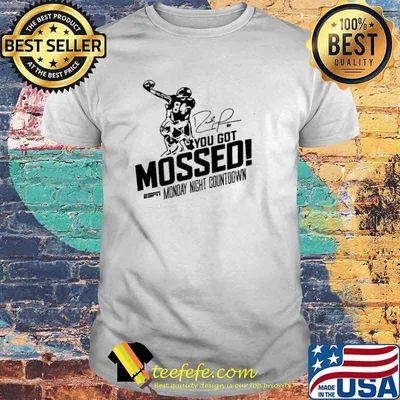 You got mossed monday night countdown signature shirt